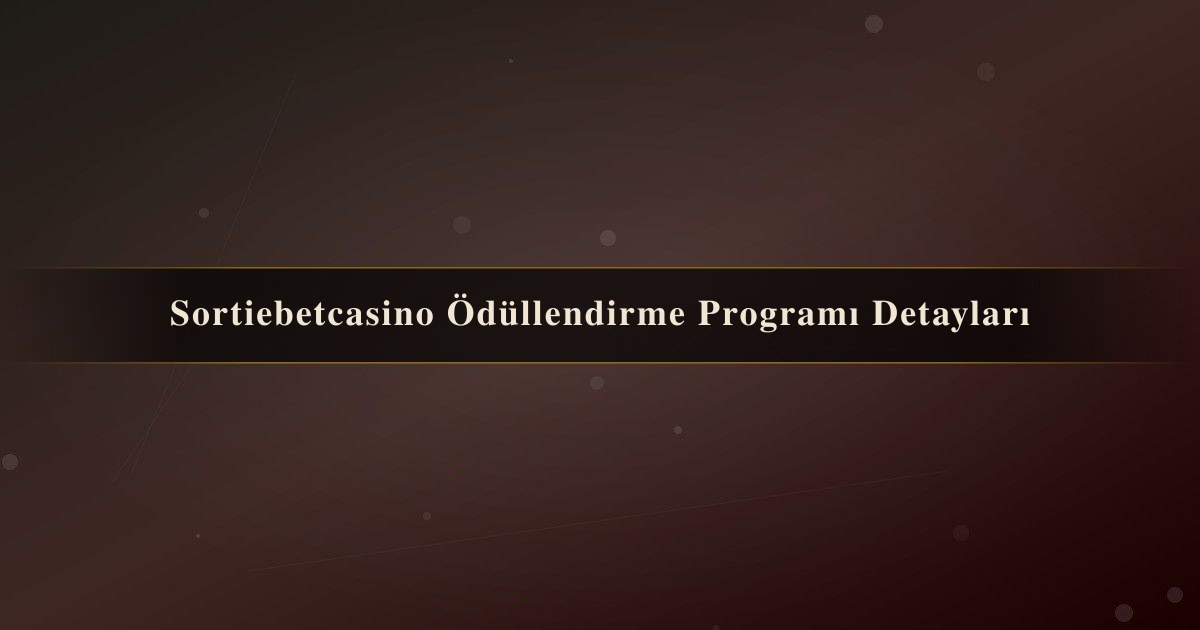 Sortiebetcasino Ödüllendirme